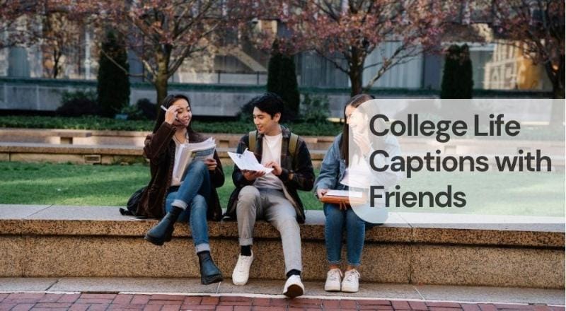 College life captions with friends College life captions with friends