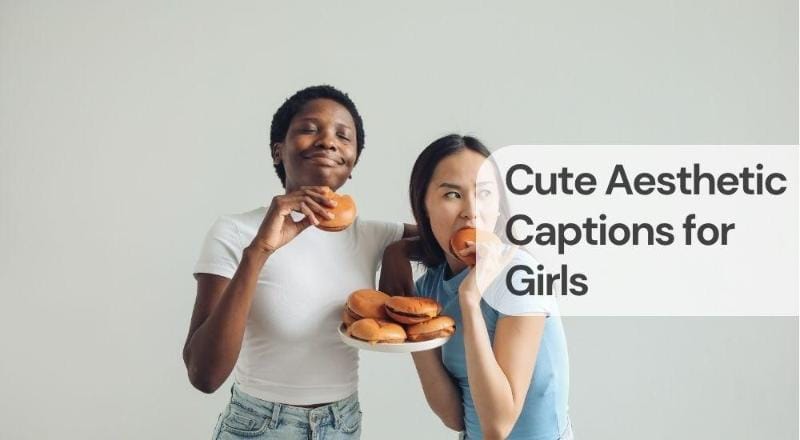 Cute aesthetic captions for girls