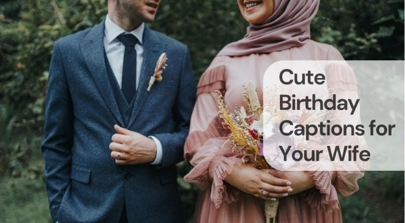 Cute birthday captions for your wife Cute birthday captions for your wife
