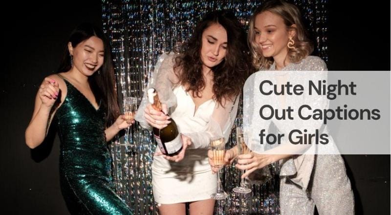 Cute night out captions for girls Cute night out captions for girls
