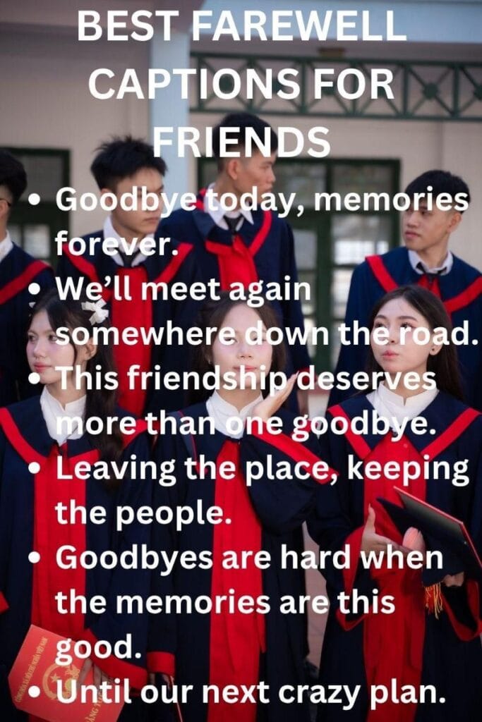 Farewell captions for friends Farewell captions for friends