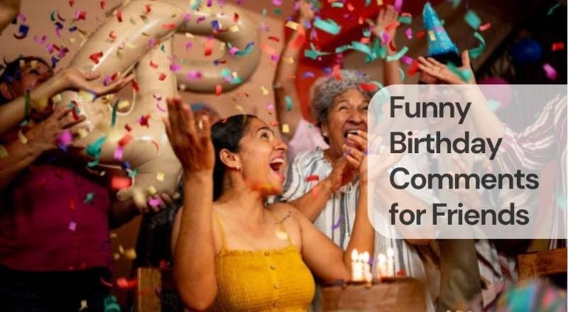 Funny birthday comments for friends