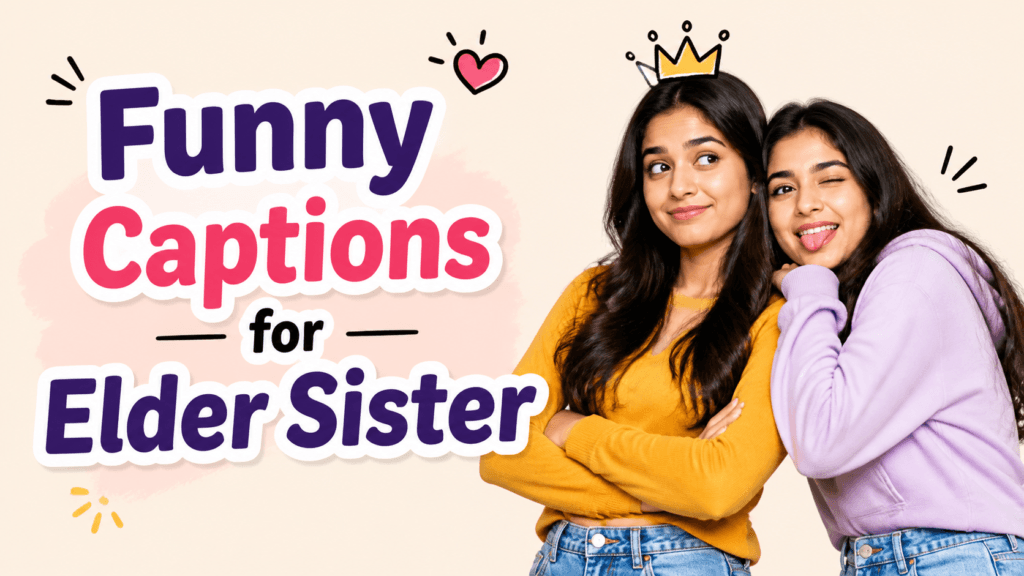 Funny captions for elder sister