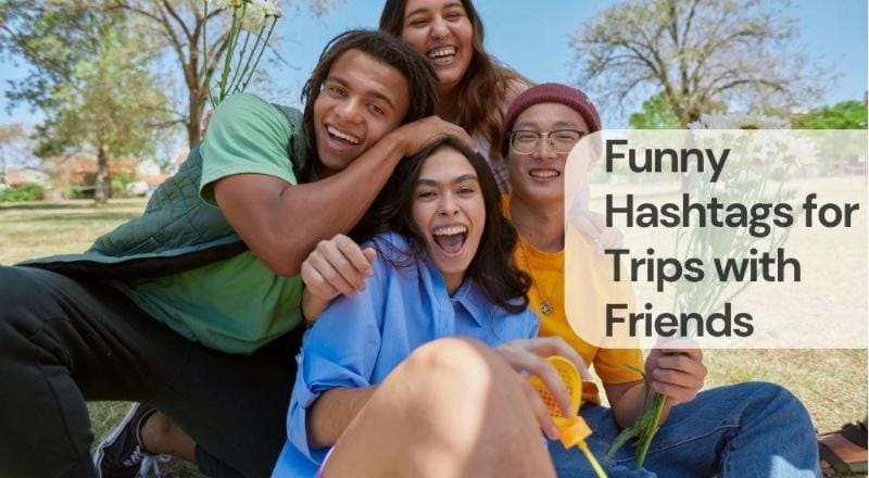 Funny hashtags for trips with friends