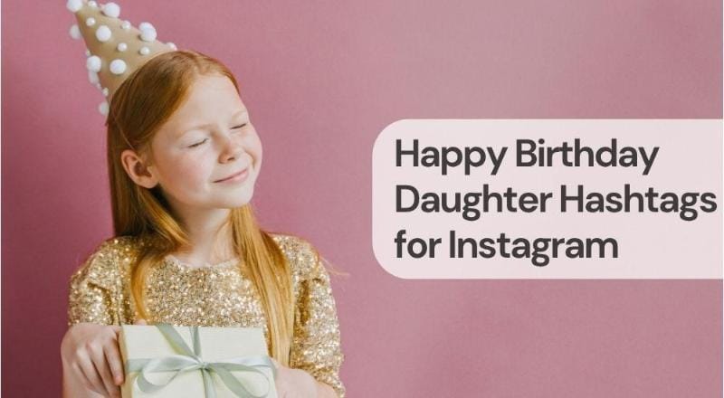 Happy birthday daughter hashtags for instagram Happy birthday daughter hashtags for instagram