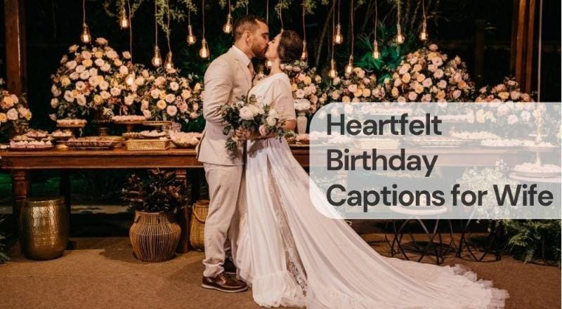 Heartfelt birthday captions for wife Heartfelt birthday captions for wife