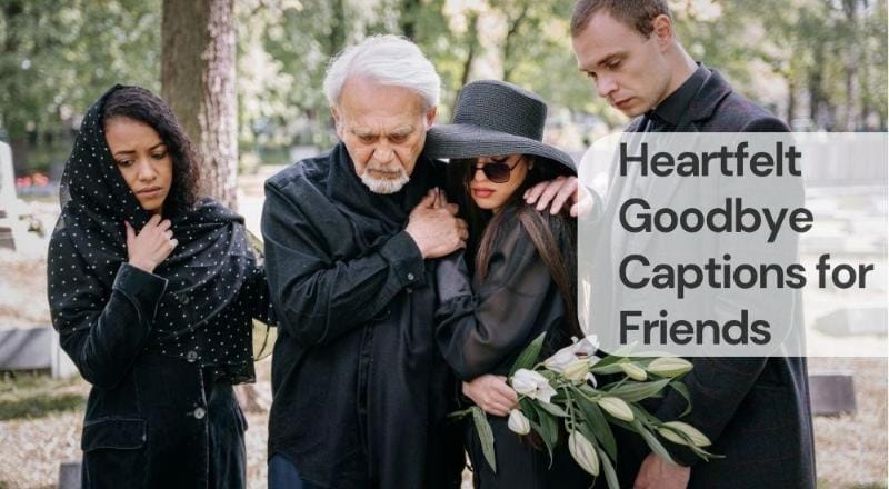 Heartfelt goodbye captions for friends Heartfelt goodbye captions for friends