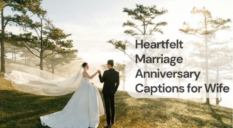Heartfelt marriage anniversary captions for wife