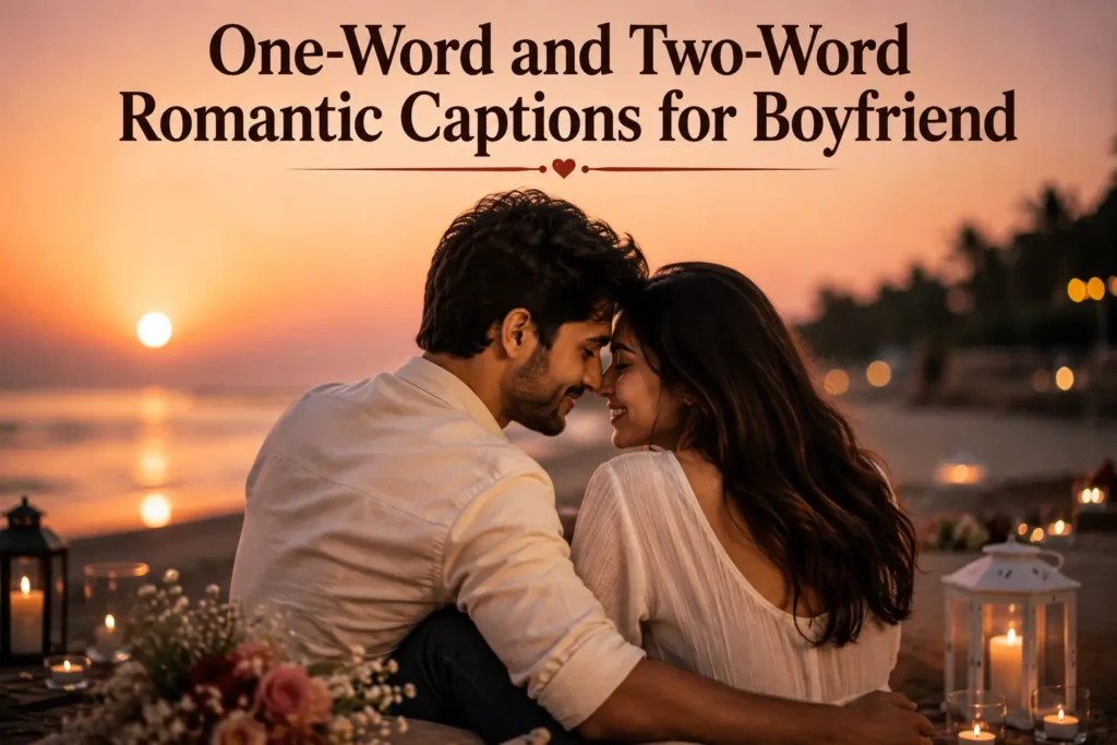 One word and two word romantic captions for boyfriend One word and two word romantic captions for boyfriend