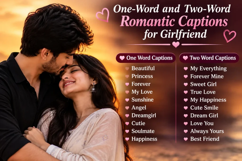 One word and two word romantic captions for girlfriend