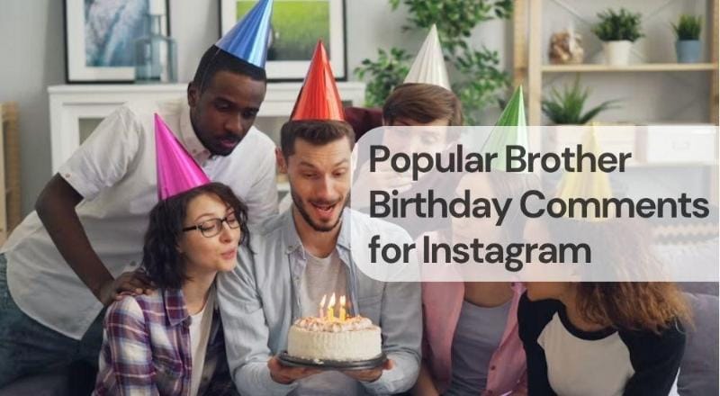 Popular brother birthday comments for instagram Popular brother birthday comments for instagram