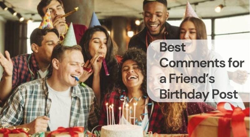 Popular comments for friend birthday post