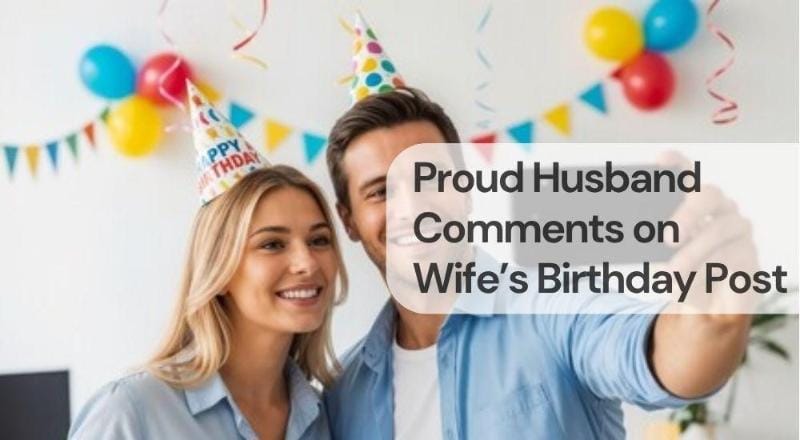 Proud husband comments on wife birthday post Proud husband comments on wife birthday post