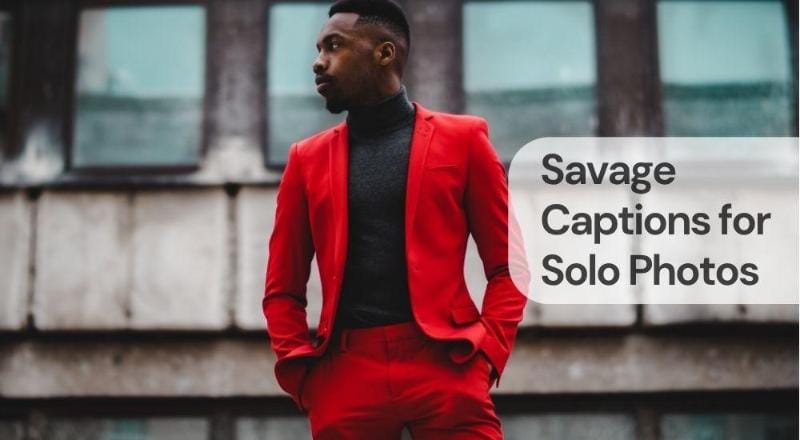 Savage captions for solo photos Savage captions for solo photos