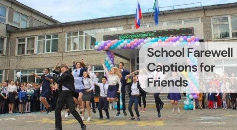 School farewell captions for friends School farewell captions for friends