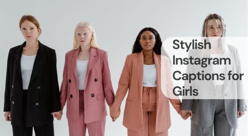 Stylish instagram captions for girls