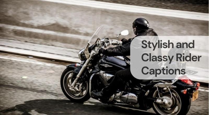 Stylish and classy rider captions