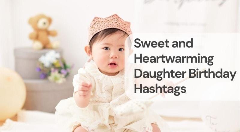 Sweet and heartwarming daughter birthday hashtags Sweet and heartwarming daughter birthday hashtags