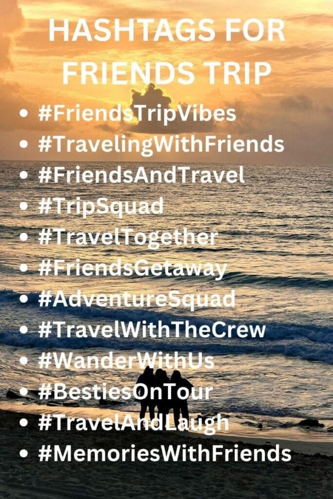 Top hashtags for friends trip
