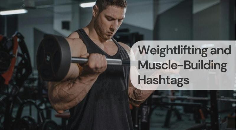 Weightlifting and muscle building hashtags