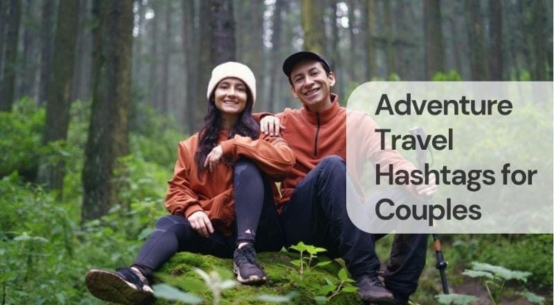 Adventure travel hashtags for couples Adventure travel hashtags for couples
