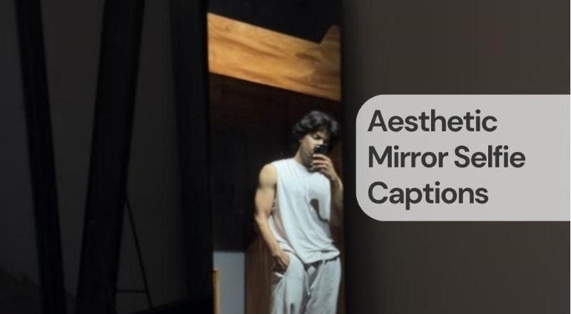 Aesthetic mirror selfie captions Aesthetic mirror selfie captions