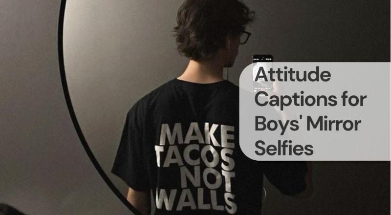 Attitude captions for boys mirror selfies Attitude captions for boys mirror selfies