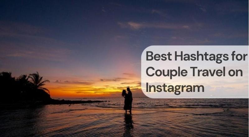 Best hashtags for couple travel on instagram Best hashtags for couple travel on instagram