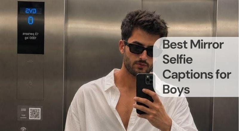 Best mirror selfie captions for boy Best mirror selfie captions for boy