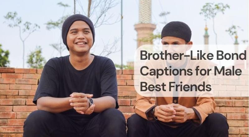 Brother like bond captions for male best friends Brother like bond captions for male best friends