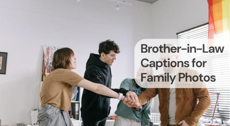 Brother in law captions for family photos Brother in law captions for family photos