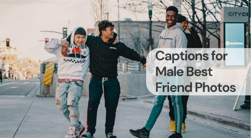Captions for male best friend photos Captions for male best friend photos
