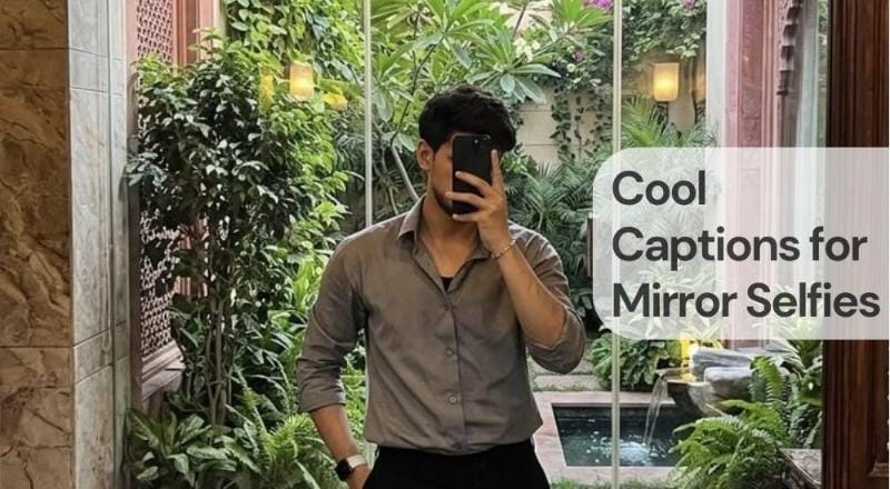 Cool captions for mirror selfies Cool captions for mirror selfies