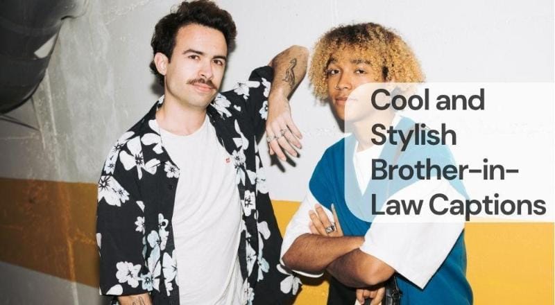Cool and stylish brother in law captions Cool and stylish brother in law captions