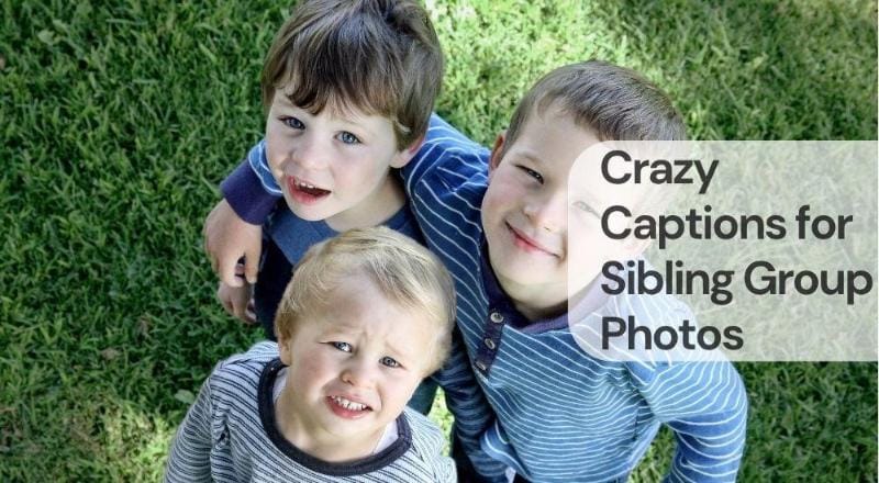 Crazy captions for sibling group photos Crazy captions for sibling group photos