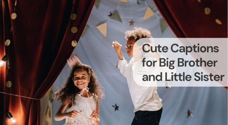 Cute captions for big brother and little sister Cute captions for big brother and little sister