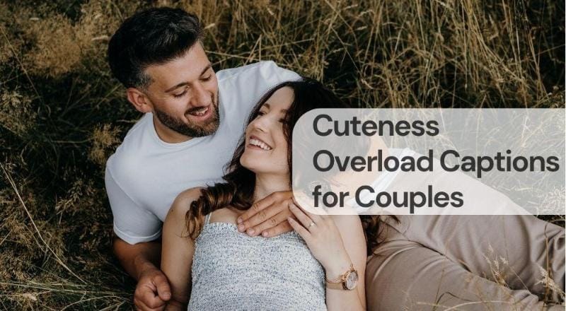 Cuteness overload captions for couples