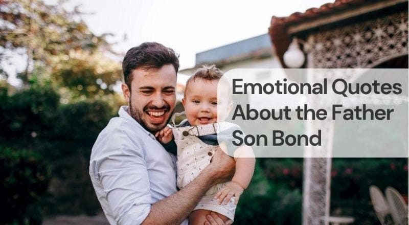 Emotional quotes about the father son bond Emotional quotes about the father son bond
