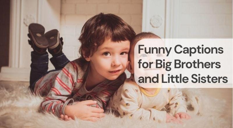 Funny captions for big brothers and little sisters Funny captions for big brothers and little sisters
