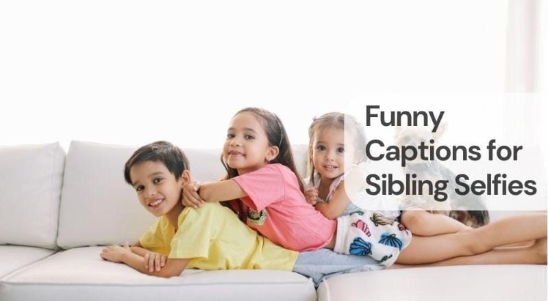 Funny captions for sibling selfies Funny captions for sibling selfies