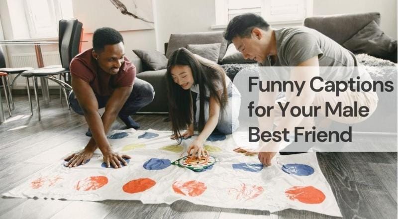 Funny captions for your male best friend Funny captions for your male best friend