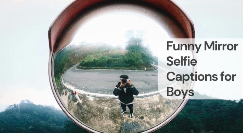 Funny mirror selfie captions for boys Funny mirror selfie captions for boys