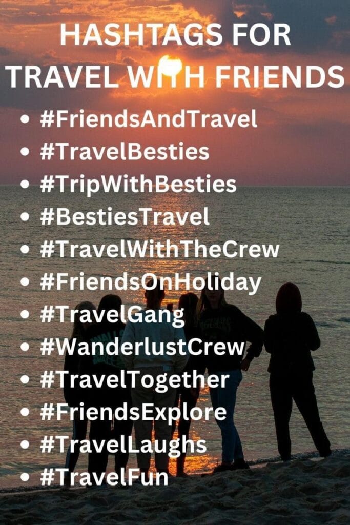Hashtags for travel with friends Hashtags for travel with friends
