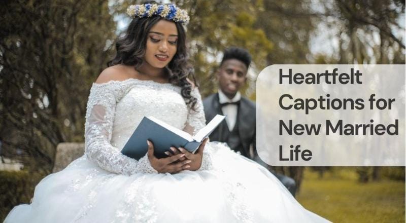 Heartfelt captions for new married life Heartfelt captions for new married life