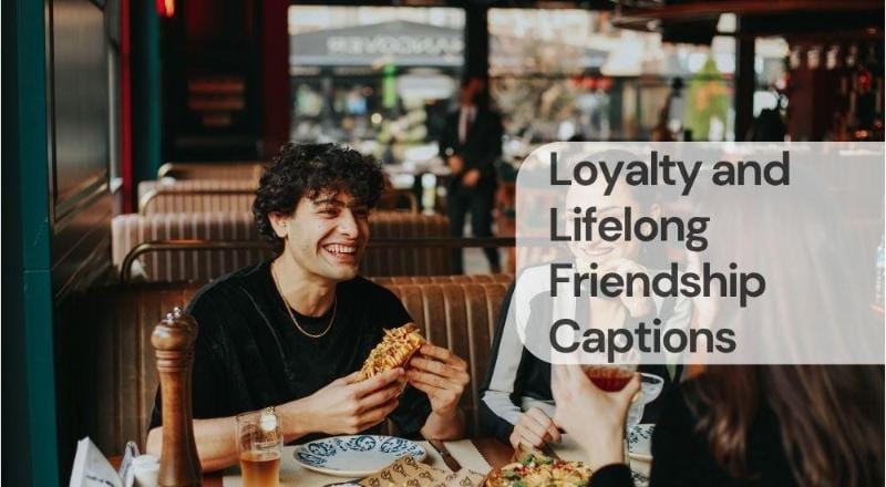 Loyalty and lifelong friendship captions Loyalty and lifelong friendship captions