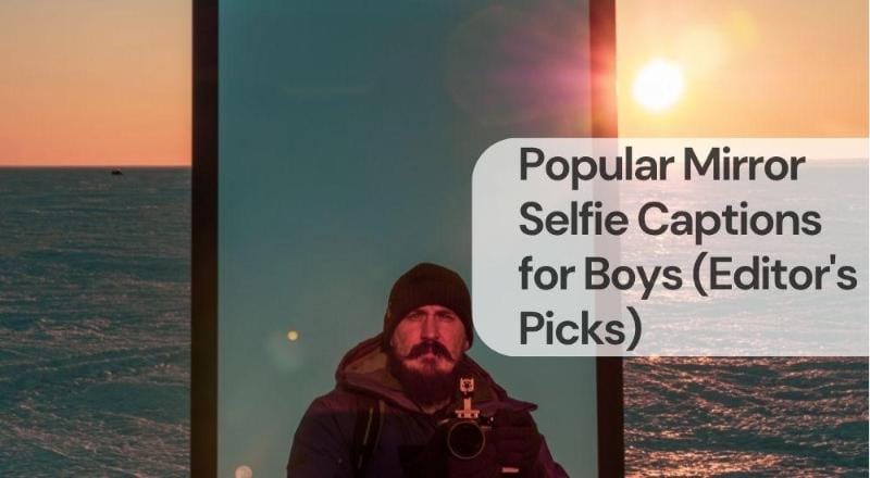 Popular mirror selfie captions for boys Popular mirror selfie captions for boys