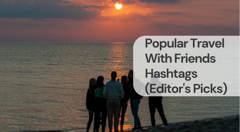 Popular travel with friends hashtags Popular travel with friends hashtags