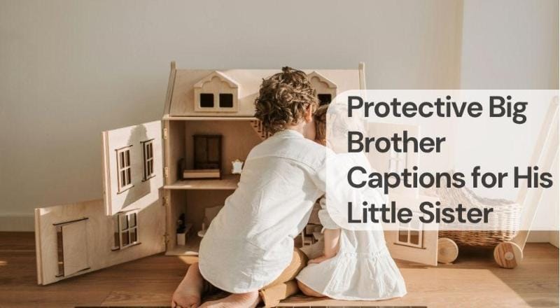 Protective big brother captions for his little sister Protective big brother captions for his little sister