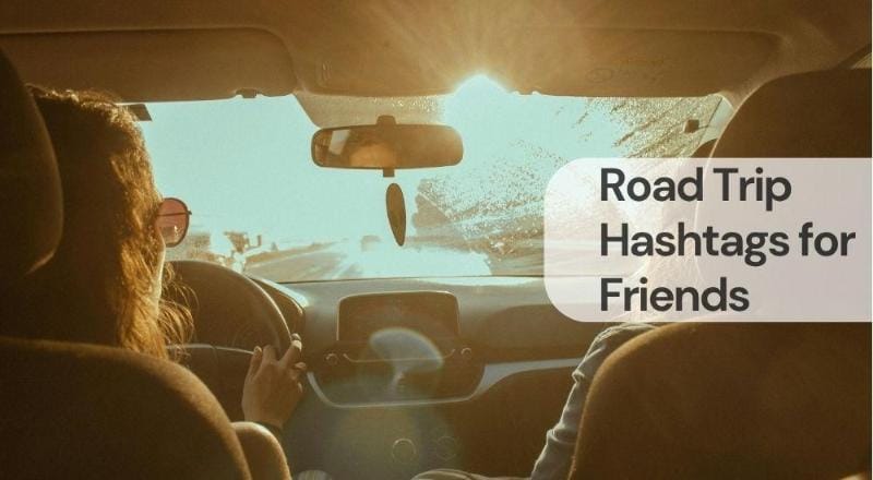 Road trip hashtags for friends Road trip hashtags for friends