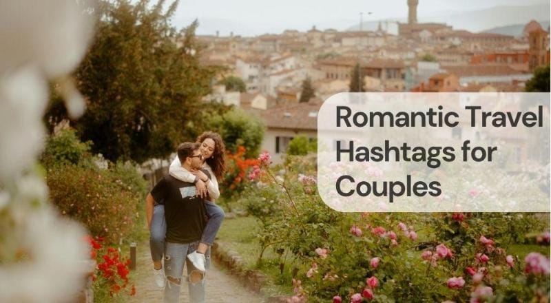 Romantic travel hashtags for couples Romantic travel hashtags for couples
